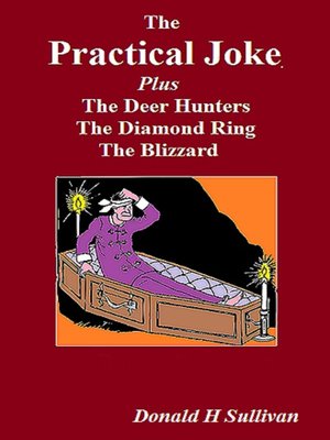 cover image of The Practical Joke Plus the Deer Hunters*The Blizzard*The Diamond Ring